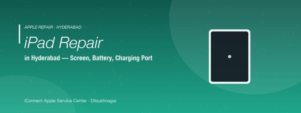 iPad repair in Hyderabad — screen, battery, charging port service for iPad, iPad mini, iPad Air and iPad Pro at iConnect