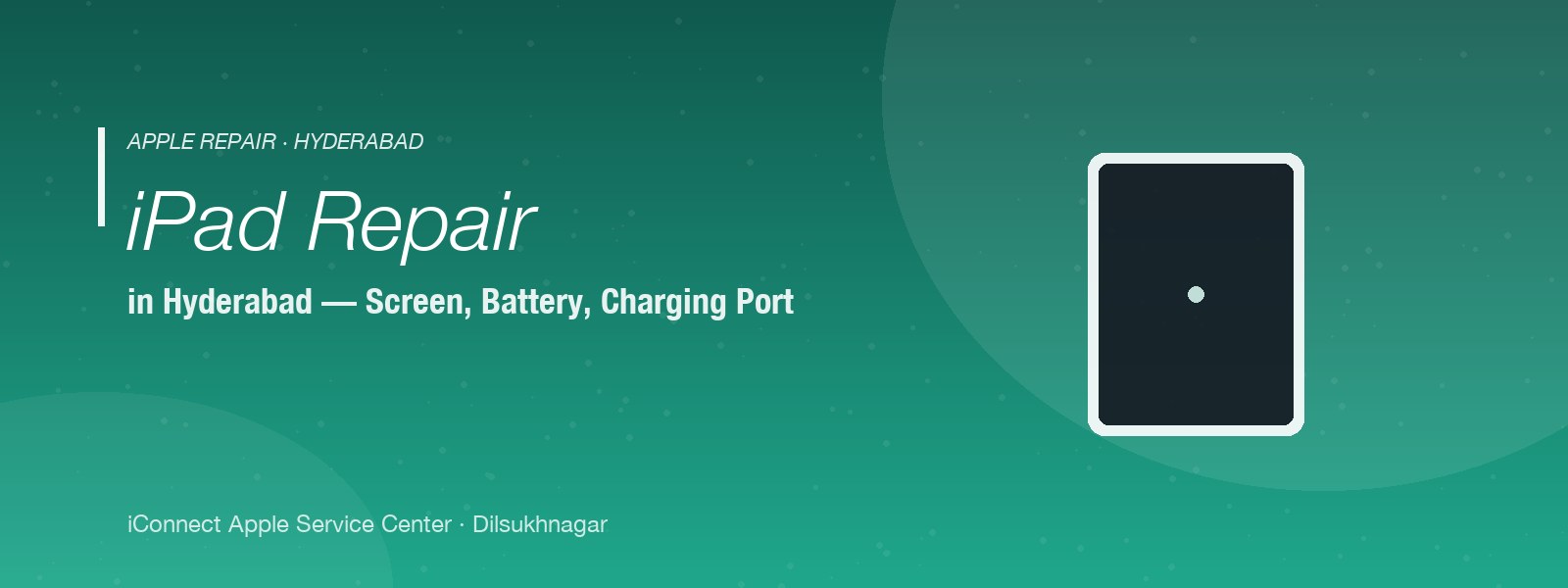 iPad repair in Hyderabad — screen, battery and charging service at iConnect
