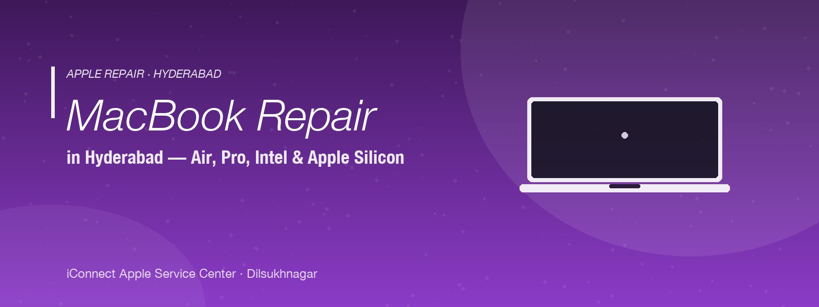 MacBook repair in Hyderabad — Air, Pro, Intel and Apple Silicon at iConnect